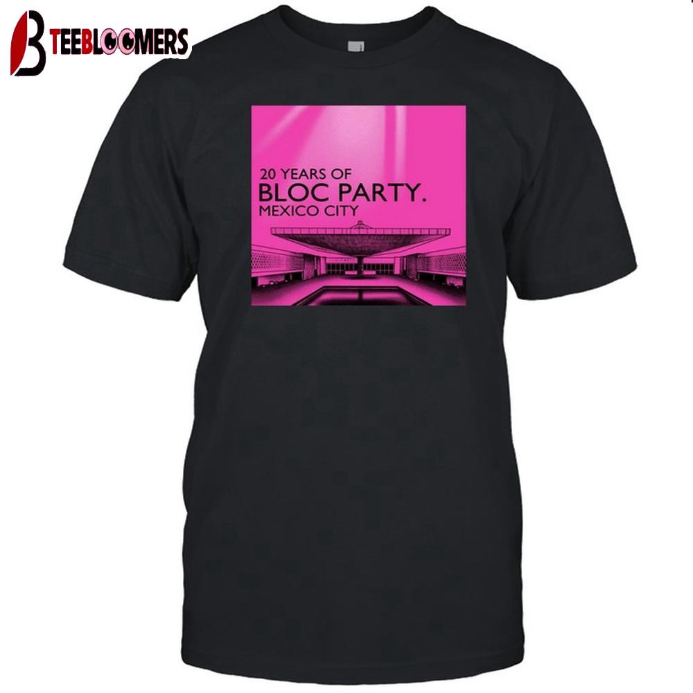 Bloc Party 20 Year Of Mexico City Unisex T-Shirts