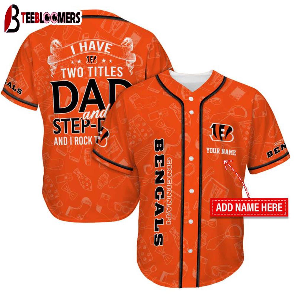 Custom Name Cincinnati Bengals I Have Two Titles Father's Day Baseball Jersey Custom Name Cincinnati Bengals I Have Two Titles Father's Day Baseball Jersey