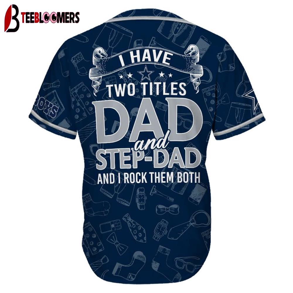 Custom Name Dallas Cowboys I Have Two Titles Father's Day Baseball Jersey Custom Name Dallas Cowboys I Have Two Titles Father's Day Baseball Jersey