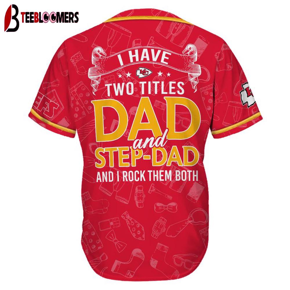 Custom Name Kansas City Chiefs I Have Two Titles Father's Day Baseball Jersey Custom Name Kansas City Chiefs I Have Two Titles Father's Day Baseball Jersey