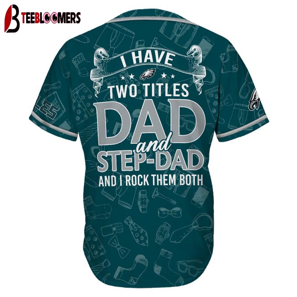 Custom Name Philadelphia Eagles I Have Two Titles Father's Day Baseball Jersey Custom Name Philadelphia Eagles I Have Two Titles Father's Day Baseball Jersey