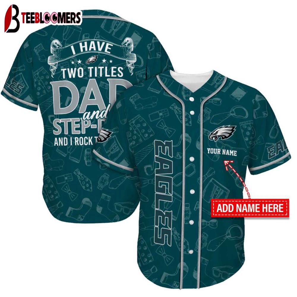 Custom Name Philadelphia Eagles I Have Two Titles Father's Day Baseball Jersey Custom Name Philadelphia Eagles I Have Two Titles Father's Day Baseball Jersey