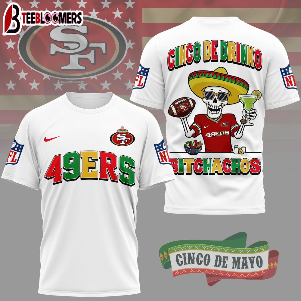 San Francisco 49ers NFL Cinco De Drinko Bitchachos 3D T-Shirt